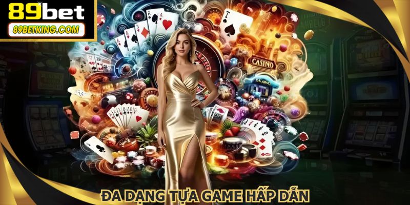 Đa dạng các tựa game cực hấp dẫn tại mục casino